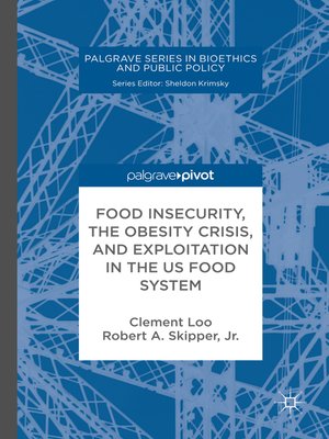 cover image of Food Insecurity, the Obesity Crisis, and Exploitation in the US Food System
